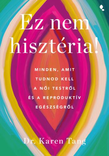 Ez nem hisztéria - Minden, amit tudnod kell a női testről és a reproduktív egészségről Kép