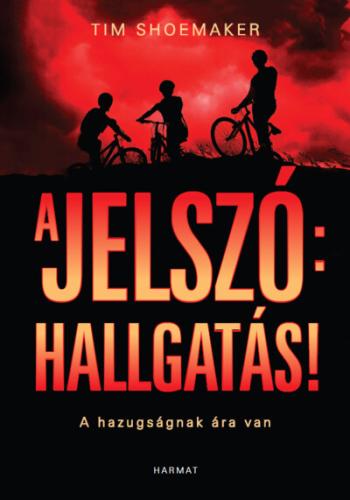 A jelszó: hallgatás! - A hazugságnak ára van Kép
