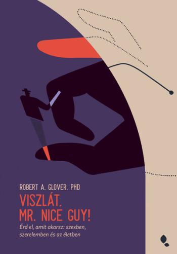 Viszlát, Mr. Nice Guy! - Érd el, amit akarsz: szexben, szerelemben és az életben Kép