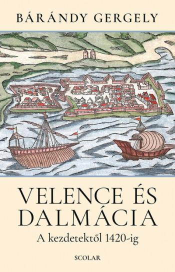 Velence és Dalmácia - A kezdetektől 1420-ig (új kiadás) Kép