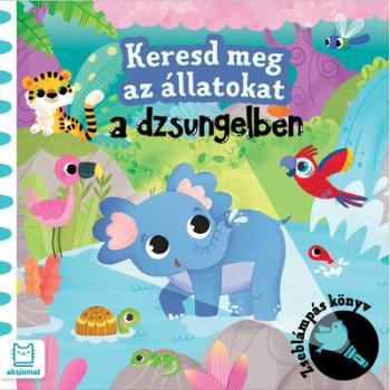 Keresd meg az állatokat - A dzsungelben - Zseblámpás könyv Kép