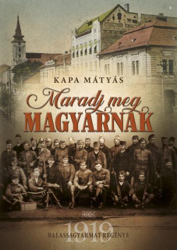 Maradj meg magyarnak - Balassagyarmat regénye - 1919 (új kiadás) Kép