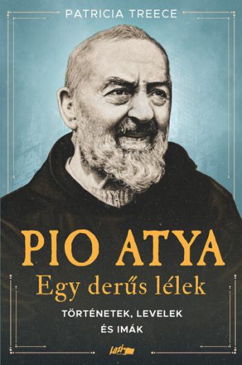 Pio atya - Egy derűs lélek - Történetek, levelek és imák Kép