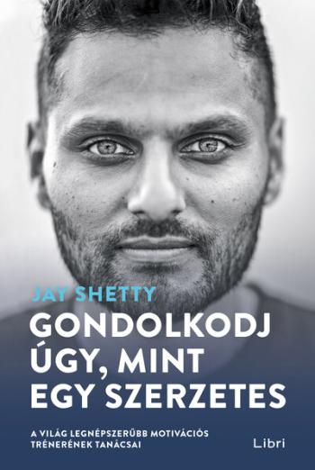 Gondolkodj úgy, mint egy szerzetes - A világ legnépszerűbb motivációs trénerének tanácsai (új kiadás) Kép