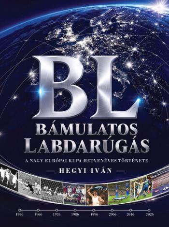 Bámulatos Labdarúgás - A nagy Európai Kupa hetvenéves története Kép