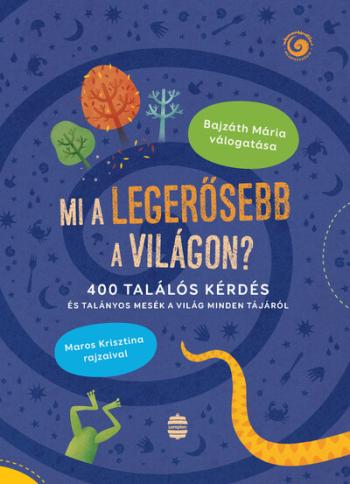 Mi a legerősebb a világon? - 400 találós kérdés és talányos mesék a világ minden tájáról Kép