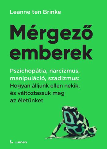 Mérgező emberek: Hogyan álljunk ellen nekik, és változtassuk meg az életünket Kép