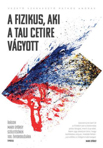 A fizikus, aki a Tau Cetire vágyott - Írások Marx György születésének 100. évfordulójára Kép