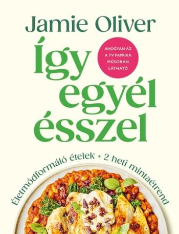 Így egyél ésszel - Életmódformáló ételek Kép