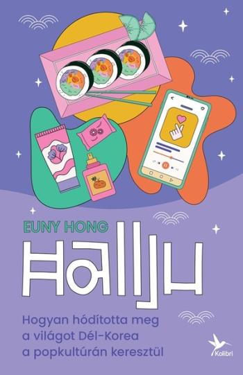 Hallju - Hogyan hódította meg a világot Dél-Korea a popkultúrán keresztül Kép