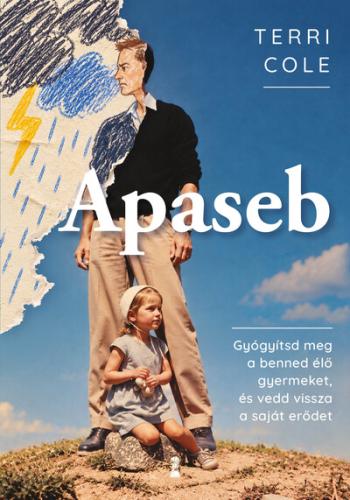 Apaseb - Gyógyítsd meg a benned élő gyermeket, és vedd vissza a saját erődet Kép