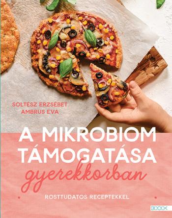 A mikrobiom támogatása gyerekkorban - Rosttudatos receptekkel Kép