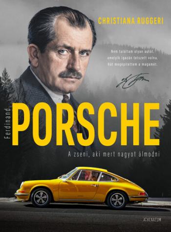 Ferdinand Porsche - A zseni, aki mert nagyot álmodni Kép
