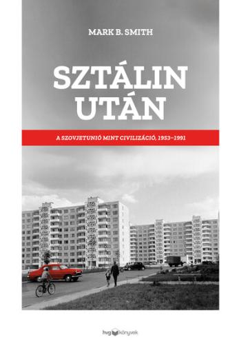 Sztálin után - A Szovjetunió mint civilizáció, 1953–1991 Kép