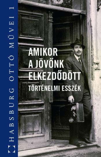 Amikor a jövőnk elkezdődött - Történelmi esszék Kép