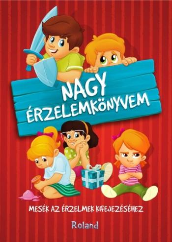 Nagy érzelemkönyvem - Mesék az érzelmek kifejezéséhez (új kiadás) Kép