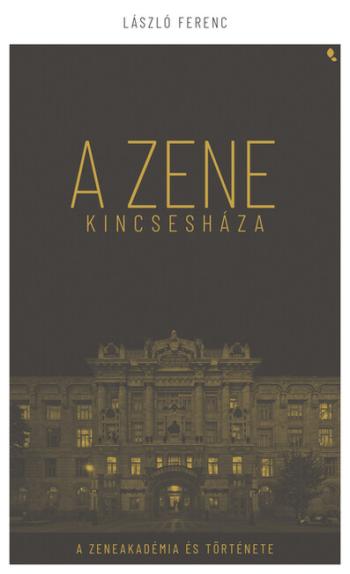 A Zene Kincseháza - A Zeneakadémia és Története Kép