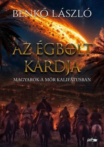 Az égbolt kardja - Magyarok a Mór kalifátusban Kép